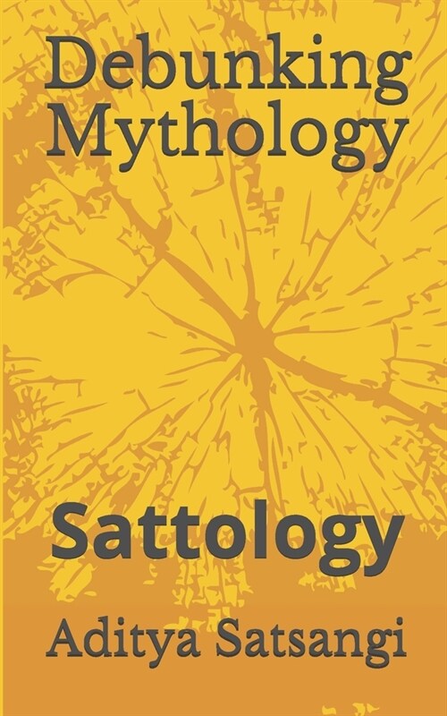 Debunking Mythology: Sattology (Paperback)