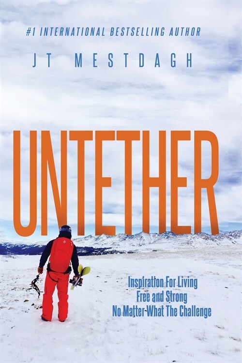 Untether: Inspiration for Living Free and Strong No Matter What the Challenge (Paperback)