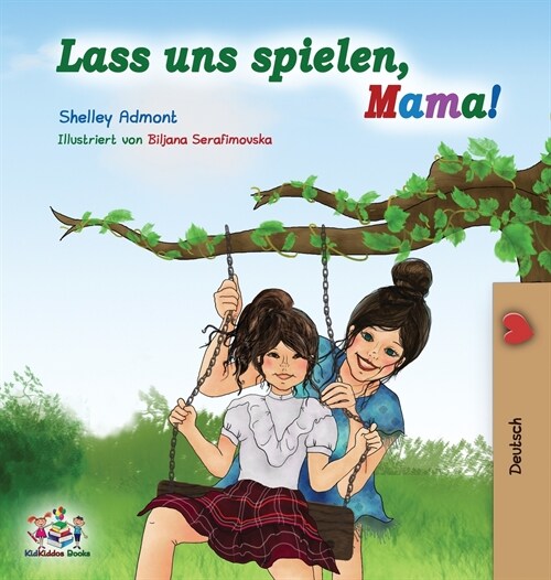 Lass uns spielen, Mama!: German Language Childrens Book (Hardcover)