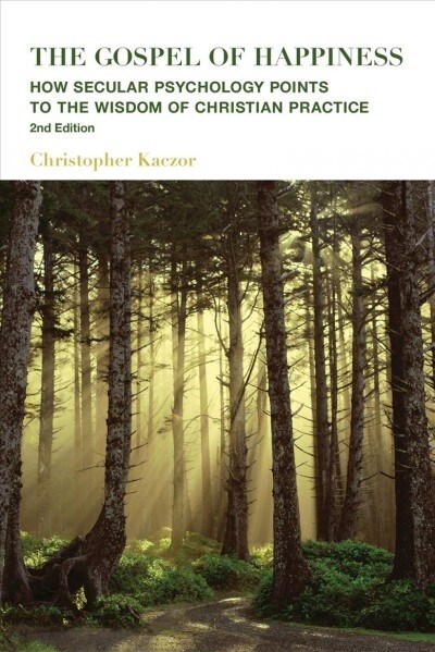 The Gospel of Happiness: How Secular Psychology Points to the Wisdom of Christian Practice (Paperback, 2)