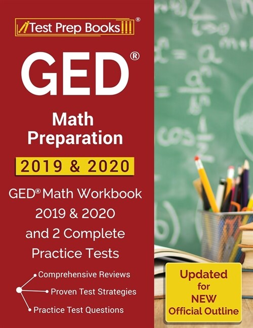 GED Math Preparation 2019 & 2020: GED Math Workbook 2019 & 2020 and 2 Complete Practice Tests [Updated for NEW Official Outline] (Paperback)