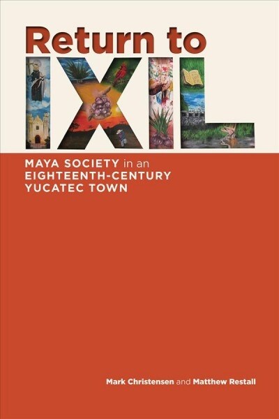 Return to Ixil: Maya Society in an Eighteenth-Century Yucatec Town (Hardcover)