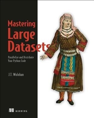 Mastering Large Datasets with Python: Parallelize and Distribute Your Python Code (Paperback)