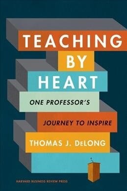 Teaching by Heart: One Professors Journey to Inspire (Hardcover)