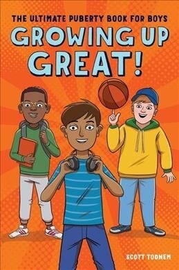Growing Up Great!: The Ultimate Puberty Book for Boys (Paperback)