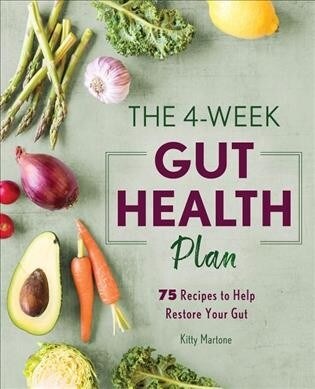 The 4-Week Gut Health Plan: 75 Recipes to Help Restore Your Gut (Paperback)