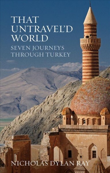 That Untraveld World: Seven Journeys Through Turkey (Paperback)