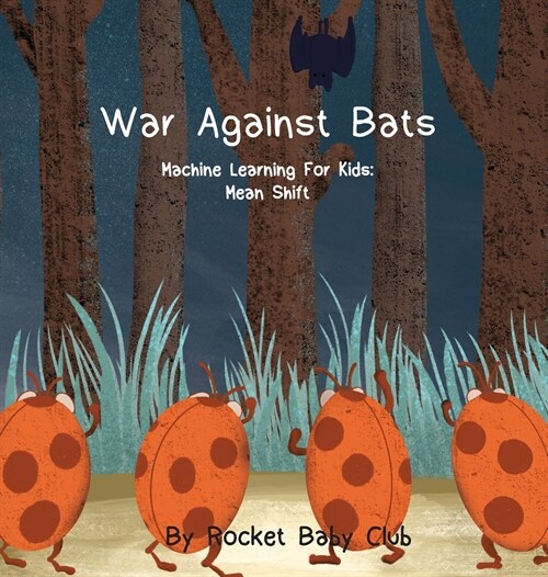 War Against Bats: Machine Learning For Kids: Mean Shift (Hardcover)