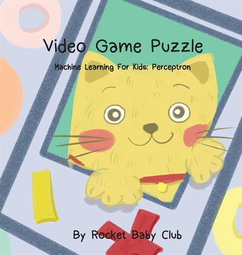 Tobys Video Game Puzzle: Machine Learning For Kids: Perceptron (Hardcover)
