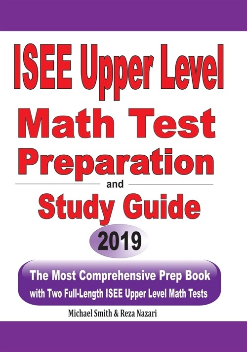 ISEE Upper Level Math Test Preparation and study guide: The Most Comprehensive Prep Book with Two Full-Length ISEE Upper Level Math Tests (Paperback)