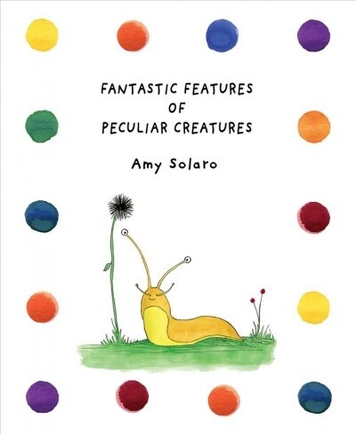 Fantastic Features of Peculiar Creatures (Hardcover)