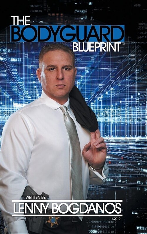 The Bodyguard Blueprint: A Field Guide to Executive Protection Business Success (Hardcover)