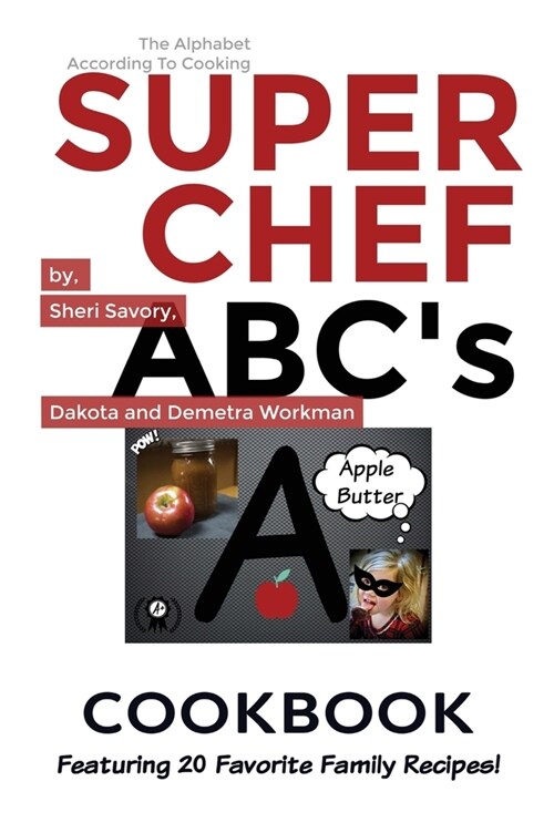 Super Chef ABCs Cookbook: Learn The ABCs Based On Cooking (Hardcover, Hardback)