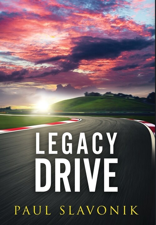 Legacy Drive: A Motorsport Story (Hardcover)