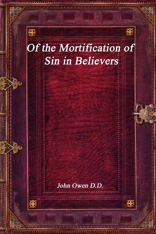 Of the Mortification of Sin in Believers (Paperback)