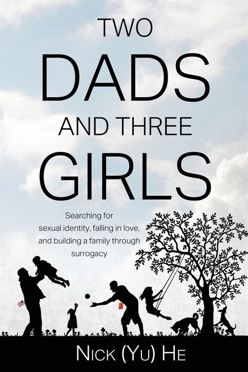 Two Dads and Three Girls: Searching for sexual identity, falling in love, and building a family through surrogacy (Paperback)