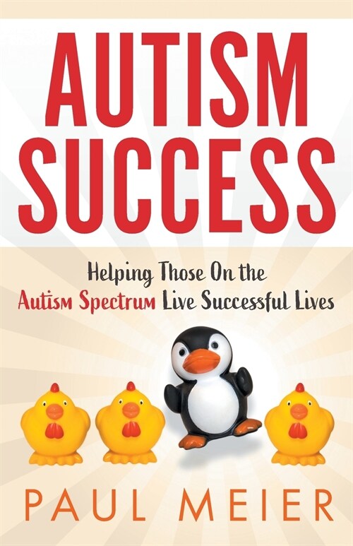 Autism Success: Helping Those On the Autism Spectrum Live Successful Lives (Paperback)