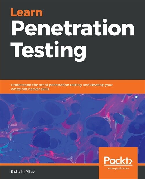 Learn Penetration Testing : Understand the art of penetration testing and develop your white hat hacker skills (Paperback)