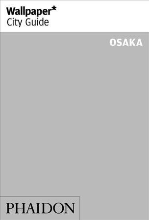 Wallpaper* City Guide Osaka (Paperback)