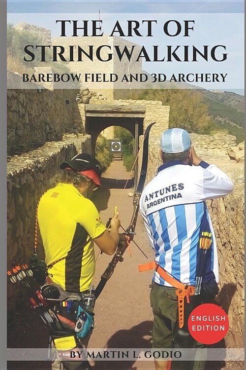 The Art of StringWalking: BAREBOW FIELD and 3D ARCHERY (Paperback)