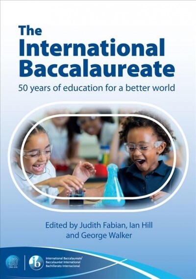 The International Baccalaureate: 50 Years of Education for a Better World (Paperback)