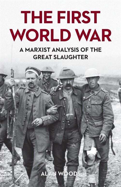 The First World War: A Marxist Analysis of the Great Slaughter (Paperback)