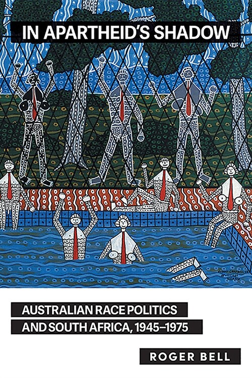 In Apartheids Shadow: Australian Race Politics and South Africa, 1945-1975 (Paperback)