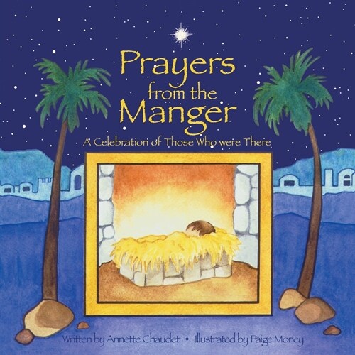 Prayers from the Manger, A Celebration of Those Who Were There (Paperback)