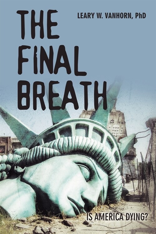 The Final Breath: Is America Dying? (Paperback)