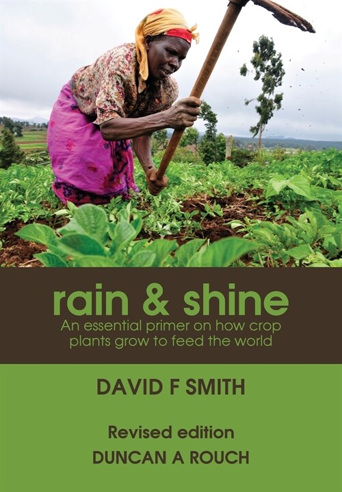 Rain and Shine: An essential primer on how crop plants grow to feed the world (Paperback)