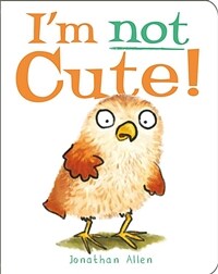 I'm Not Cute! (Board Books)
