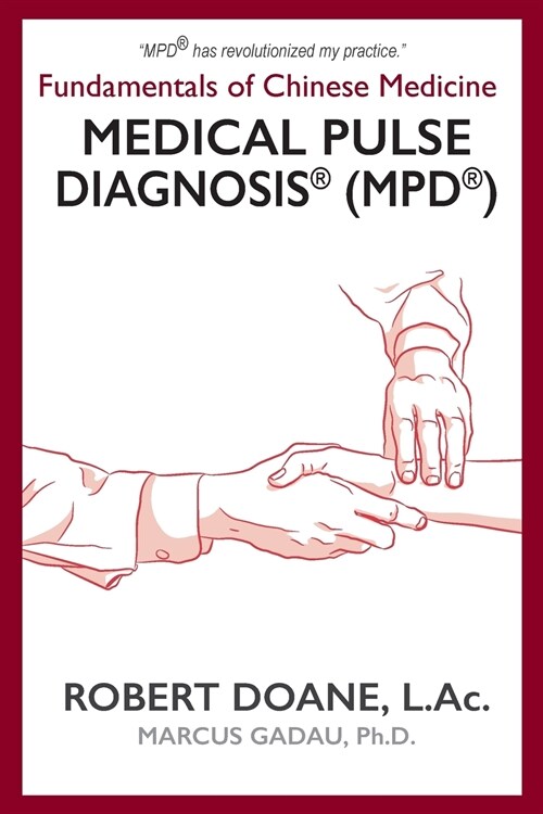 Medical Pulse Diagnosis(R) (MPD(R)): Fundamentals of Chinese Medicine Medical Pulse Diagnosis(R) (MPD(R)) (Paperback)