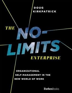 The No-Limits Enterprise: Organizational Self-Management in the New World of Work (Hardcover)
