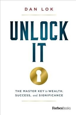 Unlock It: The Master Key to Wealth, Success, and Significance (Hardcover)