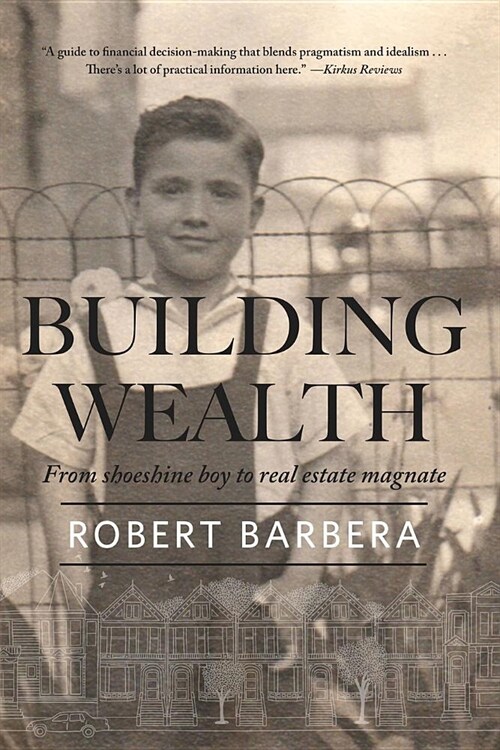 Building Wealth: From Shoeshine Boy to Real Estate Magnate (Paperback)