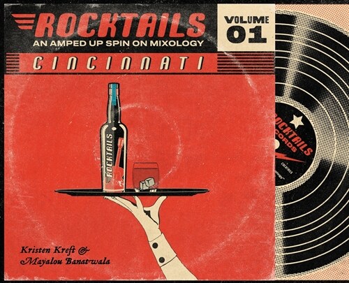 Cincinnati Rocktails: An Amped Up Spin On Mixology (Hardcover)