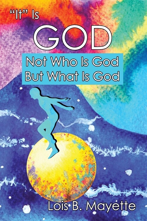 It Is God: Not Who is God, But What is God (Paperback)