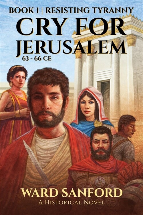 Cry for Jerusalem Book 1 63-66 CE: Resisting Tyranny (Paperback)