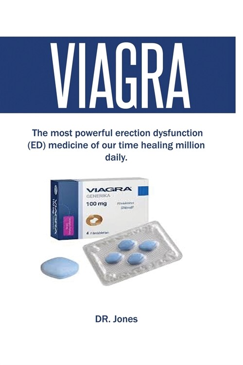 Viagra The most powerful erection dysfunction (ED) medicine of our time healing million daily. (Paperback)