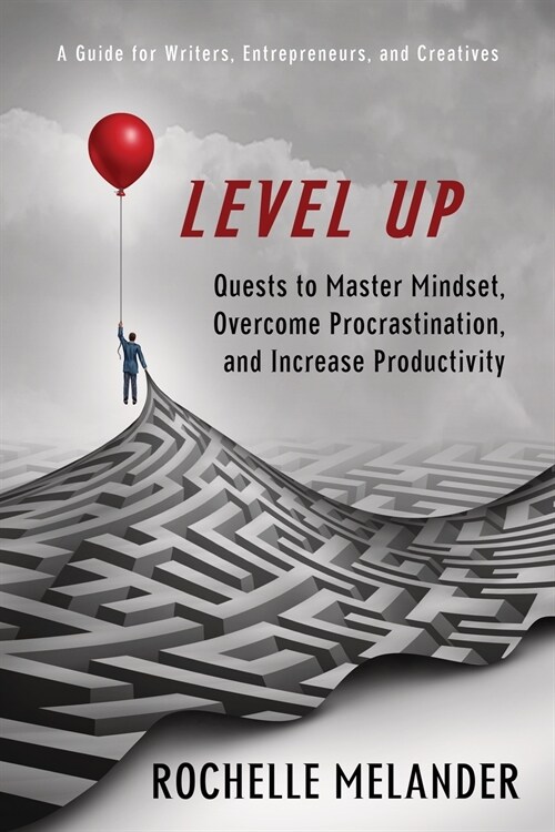 Level Up: Quests to Master Mindset, Overcome Procrastination, and Increase Productivity (Paperback)