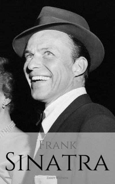 Frank Sinatra: A Frank Sinatra Biography (Paperback)