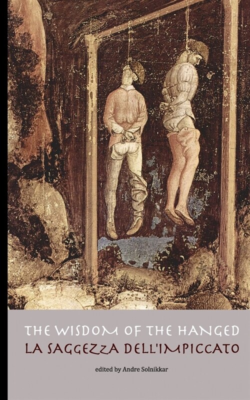 The Wisdom of the Hanged / La saggezza dellimpiccato (Paperback)