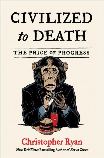 Civilized to Death: The Price of Progress (Paperback)