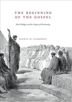 The Beginning of the Gospel: Paul, Philippi, and the Origins of Christianity (Paperback, Softcover Repri)