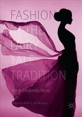 Fashion in the Fairy Tale Tradition: What Cinderella Wore (Paperback, Softcover Repri)