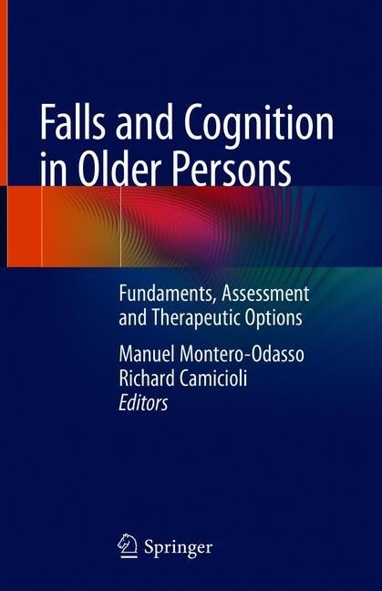 Falls and Cognition in Older Persons: Fundamentals, Assessment and Therapeutic Options (Hardcover, 2020)