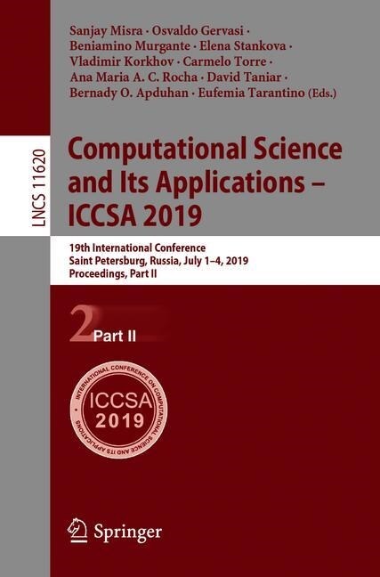 Computational Science and Its Applications - Iccsa 2019: 19th International Conference, Saint Petersburg, Russia, July 1-4, 2019, Proceedings, Part II (Paperback, 2019)