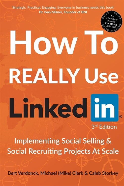 How to Really Use LinkedIn: Implementing Social Selling & Social Recruiting Projects at Scale (Paperback)