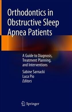 Orthodontics in Obstructive Sleep Apnea Patients: A Guide to Diagnosis, Treatment Planning, and Interventions (Hardcover, 2020)