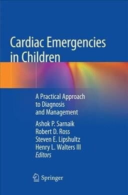 Cardiac Emergencies in Children: A Practical Approach to Diagnosis and Management (Paperback, Softcover Repri)